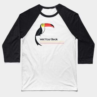 Wet Your Beak Official Baseball T-Shirt